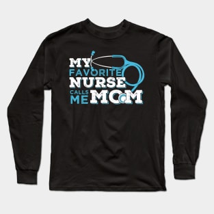 My Favorite Nurse Calls Me Mom Long Sleeve T-Shirt